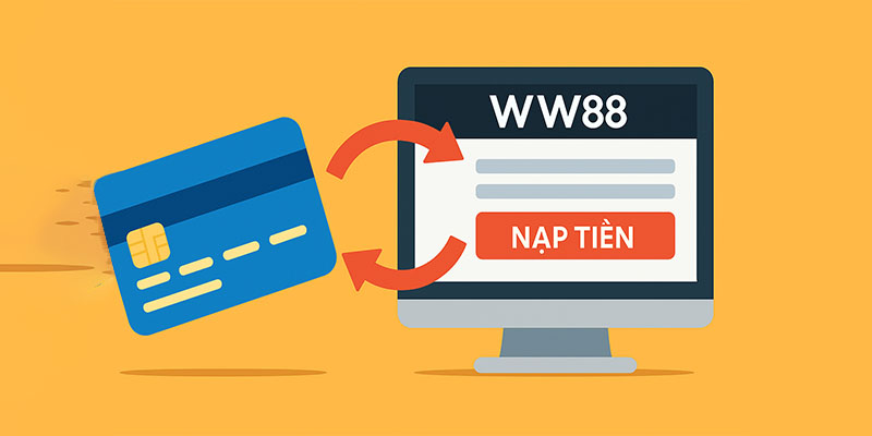 Nạp tiền qua thẻ ngân hàng WW88 nhanh chóng và an toàn